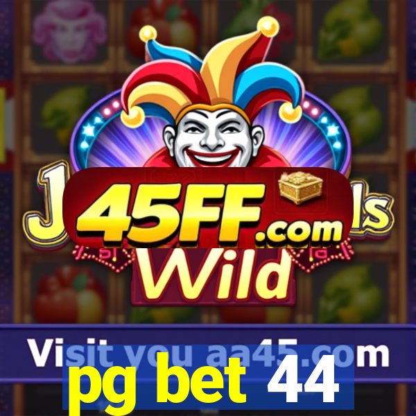 pg bet 44